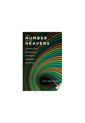 The number of the heavens a history of the multiverse and the quest to understand the cosmos