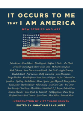 It Occurs to Me That I Am America: New Stories and Art