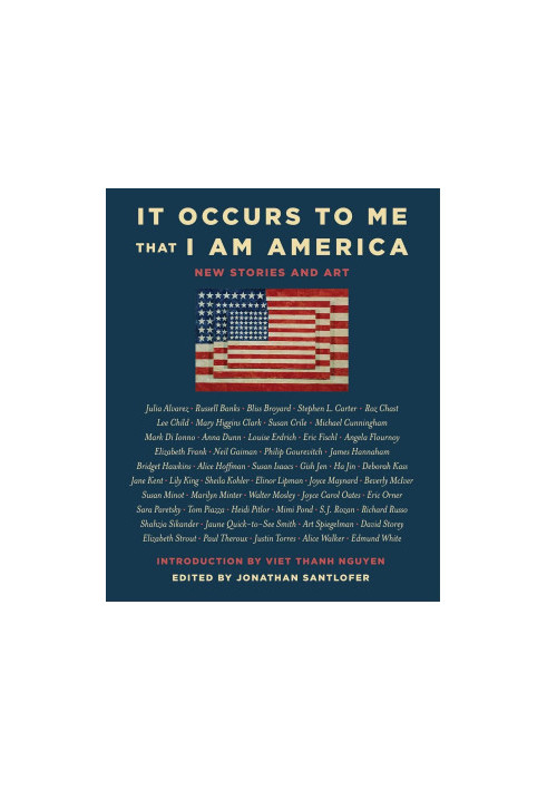 It Occurs to Me That I Am America: New Stories and Art