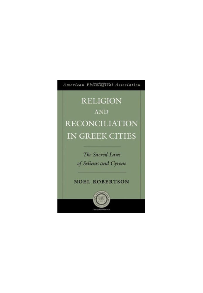 Religion and reconciliation in Greek cities : the sacred laws of Selinus and Cyrene