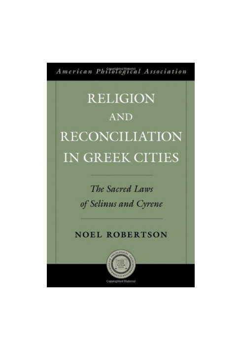 Religion and reconciliation in Greek cities : the sacred laws of Selinus and Cyrene