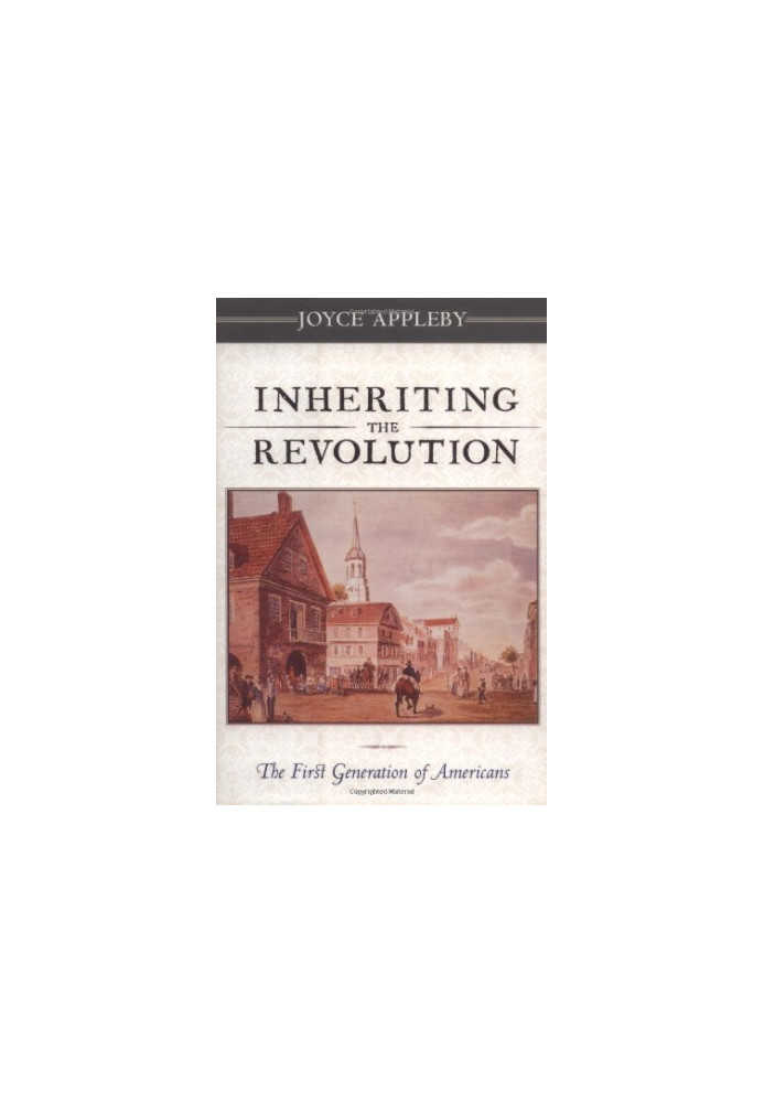 Inheriting the Revolution: The First Generation of Americans