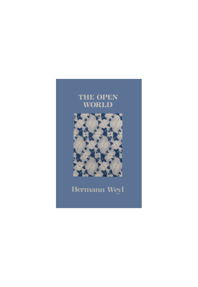 The Open World: Three Lectures on the Metaphysical Implications of Science