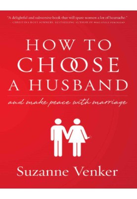 How to Choose a Husband: And Make Peace With Marriage