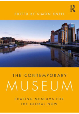 The Contemporary Museum. Shaping Museums for the Global Now