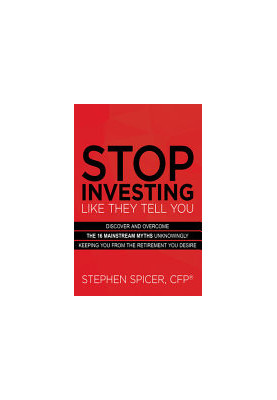Stop Investing Like They Tell You (Expanded Edition): Discover and Overcome the 16 Mainstream Myths Keeping You from True Fin