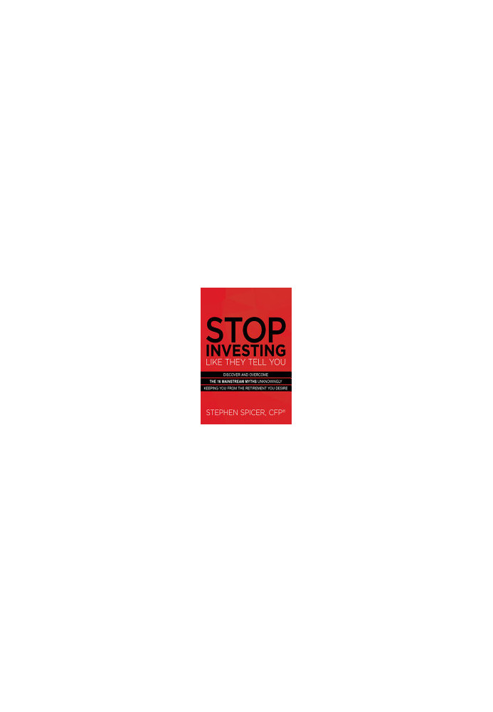 Stop Investing Like They Tell You (Expanded Edition): Discover and Overcome the 16 Mainstream Myths Keeping You from True Fin