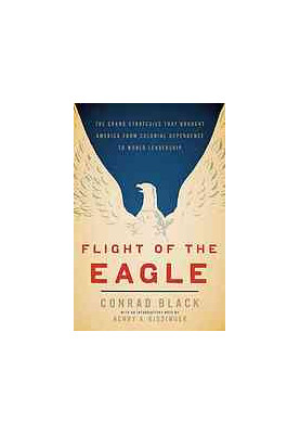Flight of the eagle : the grand strategies that brought America from colonial dependence to world leadership