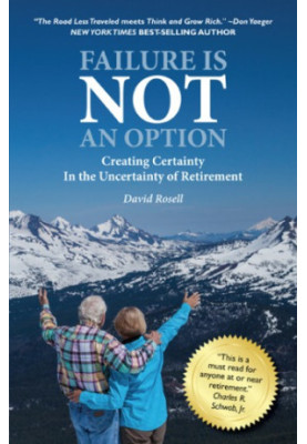 Failure Is Not an Option Creating Certainty In the Uncertainty of Retirement