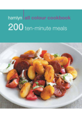 200 Ten-Minute Meals: Hamlyn All Colour Cookbook