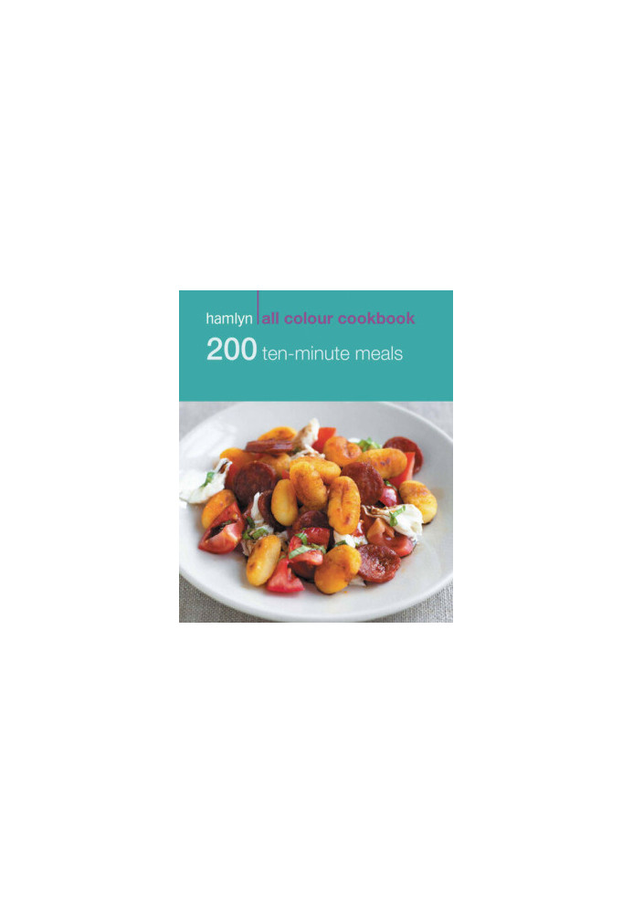 200 Ten-Minute Meals: Hamlyn All Colour Cookbook