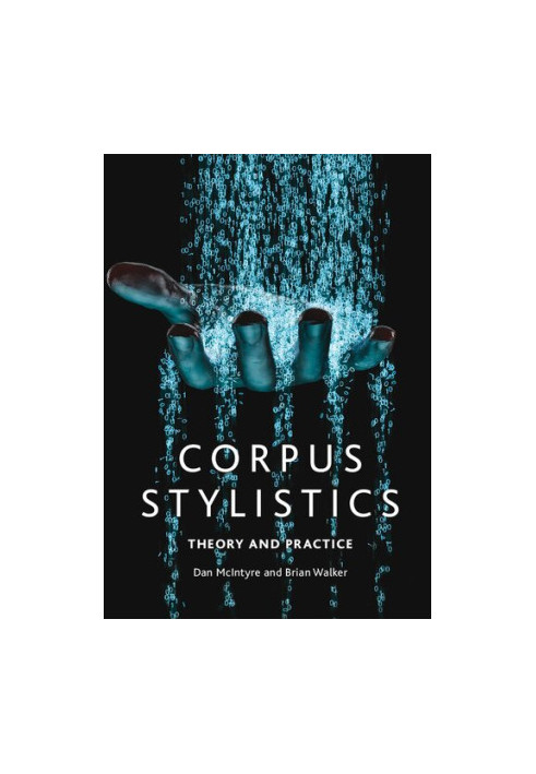 Corpus Stylistics: Theory and Practice