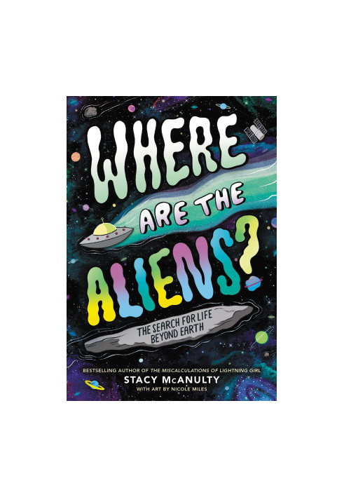 Where Are the Aliens?: The Search for Life Beyond Earth