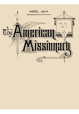 The American Missionary — Volume 41, No. 4, April, 1887