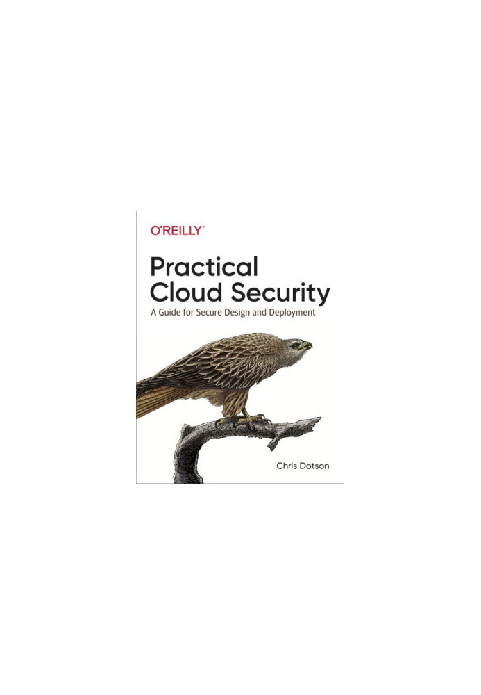 Practical cloud security: a guide for secure design and deployment