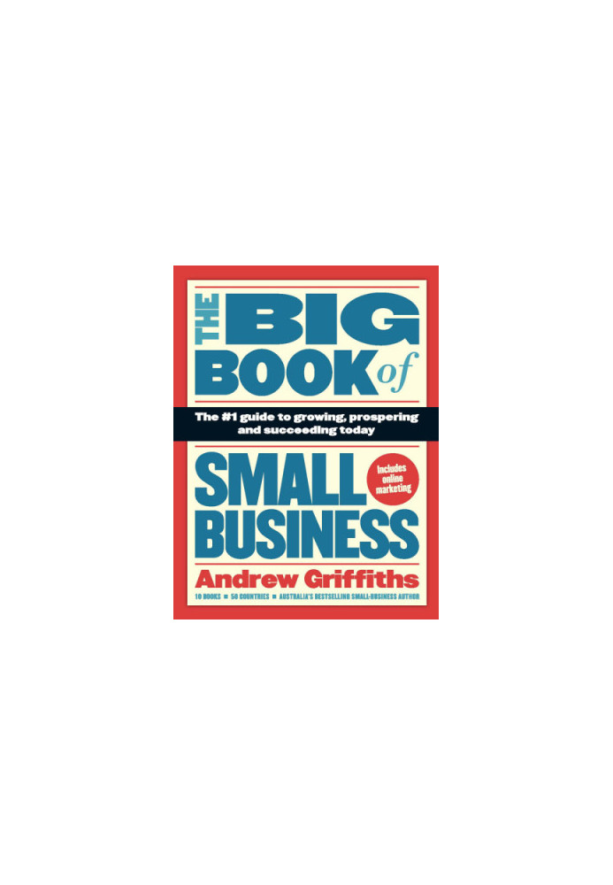The big book of small business: the 1 guide to growing, prospering, and succeeding today