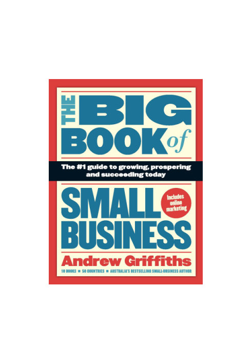 The big book of small business: the 1 guide to growing, prospering, and succeeding today