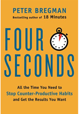 Four Seconds: All the Time You Need to Stop Counter-Productive Habits and Get the Results You Want