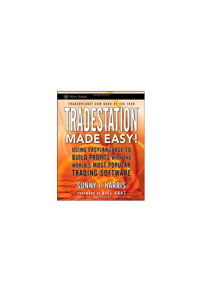 TradeStation made easy! : using EasyLanguage to build profits with the world's most popular trading software