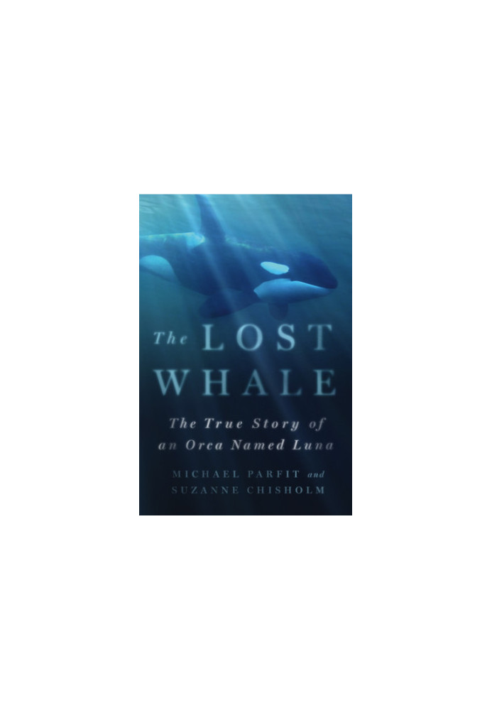The lost whale: the true story of an orca named Luna