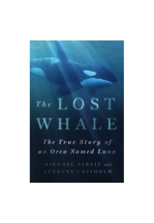 The lost whale: the true story of an orca named Luna