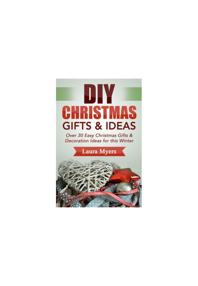 DIY Christmas Gift & Ideas: Over 30 Easy Christmas Gifts & Decoration Ideas for this Winter