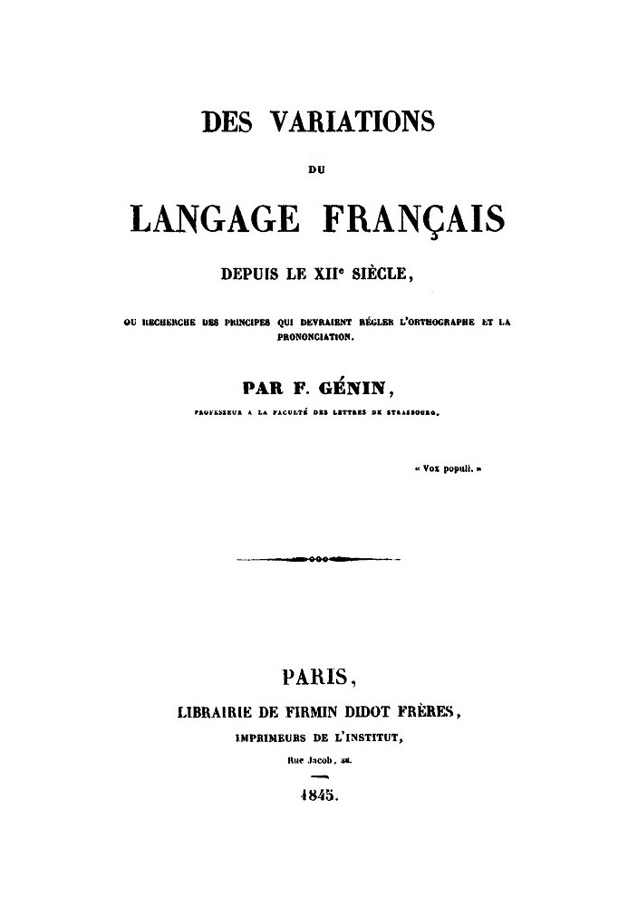 Variations of the French language since the 12th century or search for principles which should regulate spelling and pronunciati