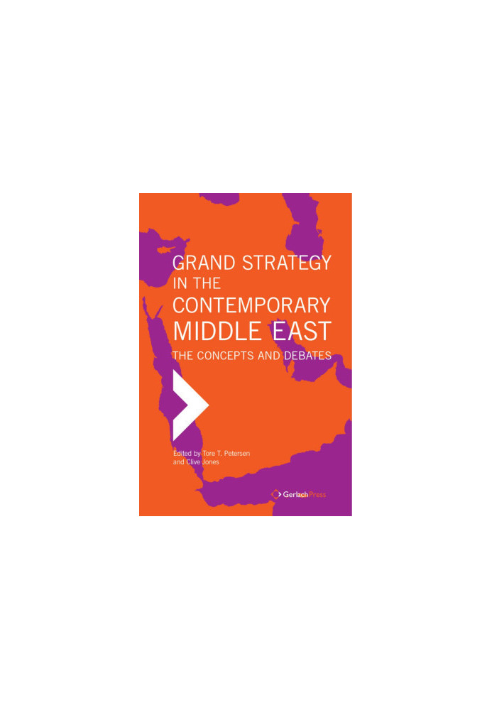 Grand Strategy in the Contemporary Middle East: The Concepts and Debates