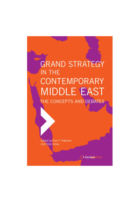 Grand Strategy in the Contemporary Middle East: The Concepts and Debates