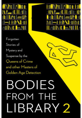 Bodies From the Library 2 (Forgotten Stories of Mystery and Suspense by the Queens of Crime and other Masters of Golden Age D