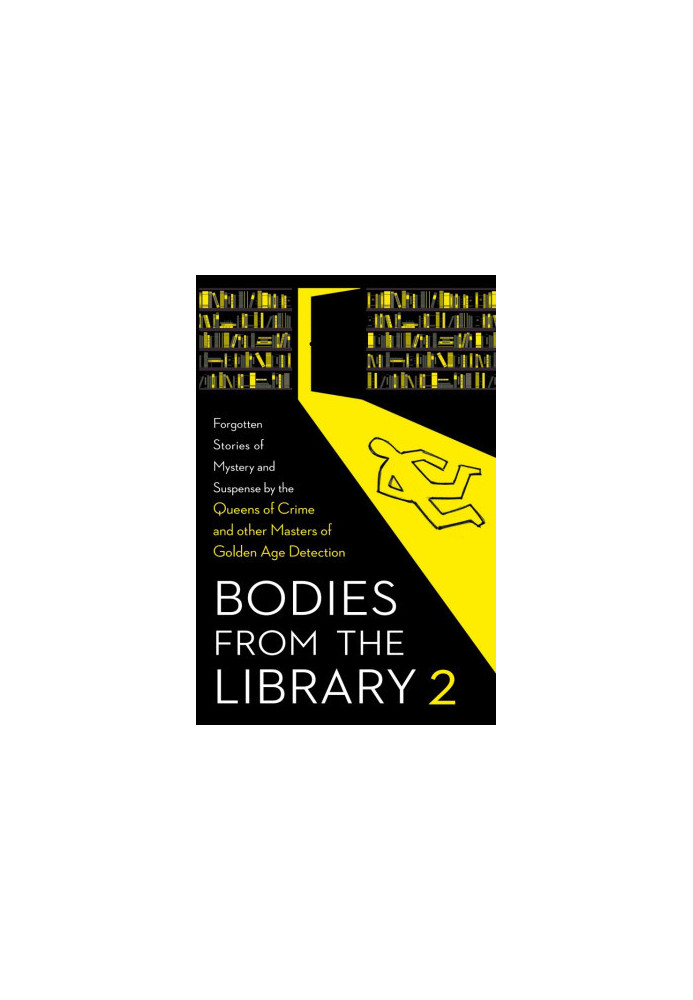 Bodies From the Library 2 (Forgotten Stories of Mystery and Suspense by the Queens of Crime and other Masters of Golden Age D