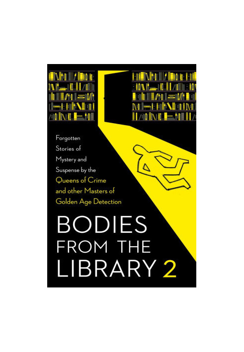 Bodies From the Library 2 (Forgotten Stories of Mystery and Suspense by the Queens of Crime and other Masters of Golden Age D