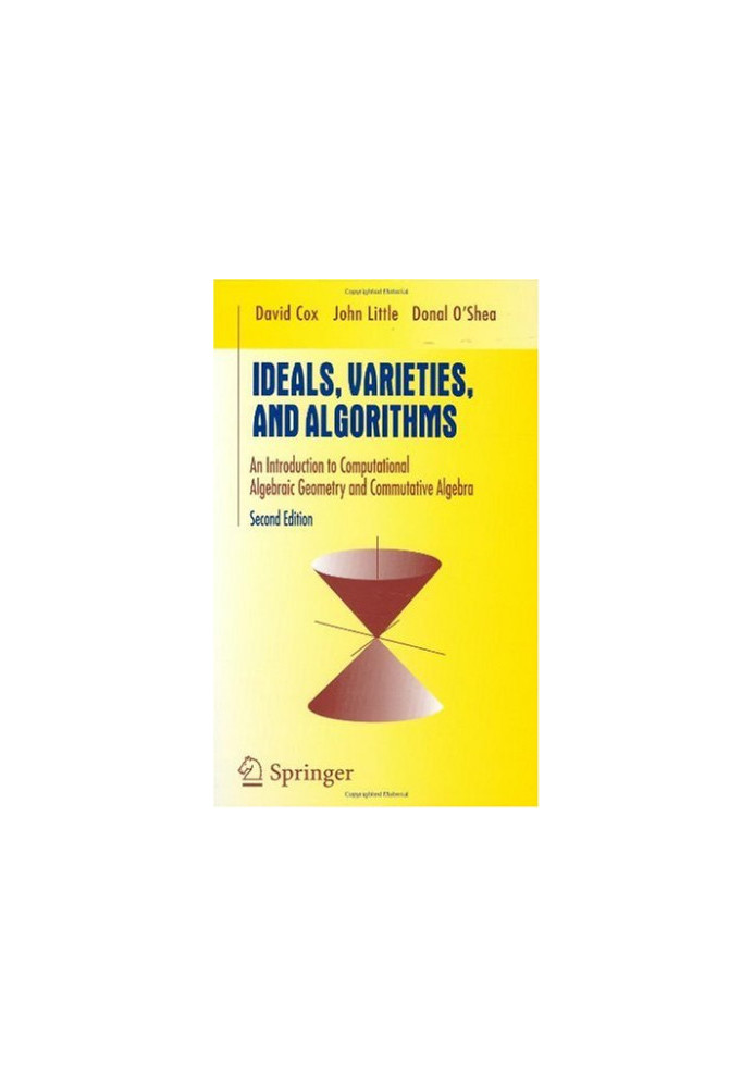 Ideals, varieties, and algorithms: an introduction to computational algebraic geometry and commutative algebra: with 91 illus