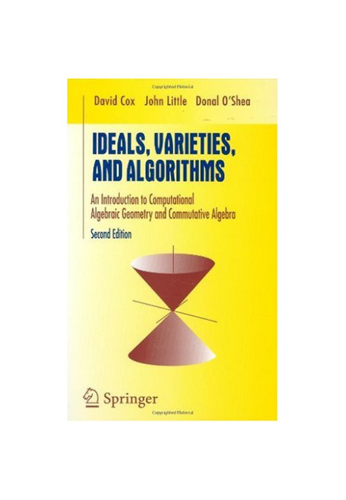 Ideals, varieties, and algorithms: an introduction to computational algebraic geometry and commutative algebra: with 91 illus