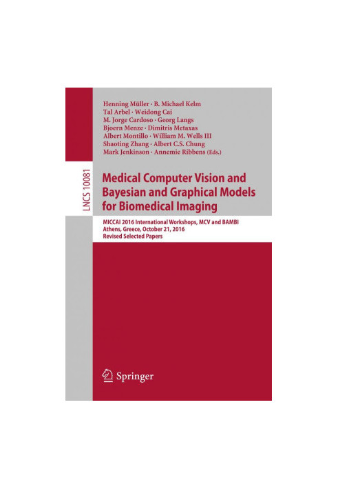 Medical Computer Vision and Bayesian and Graphical Models for Biomedical Imaging : MICCAI 2016 International Workshops, MCV a