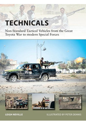 Technicals: Non-Standard Tactical Vehicles from the Great Toyota War to modern Special Forces