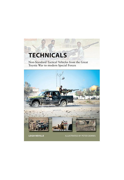 Technicals: Non-Standard Tactical Vehicles from the Great Toyota War to modern Special Forces
