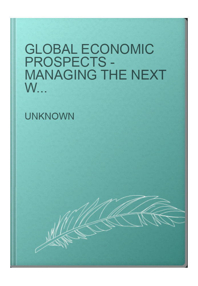 Global Economic Prospects - Managing the Next Wave of Globalization