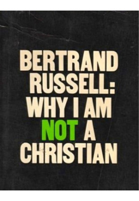 Why I Am Not A Christian (lecture, March 6, 1927)