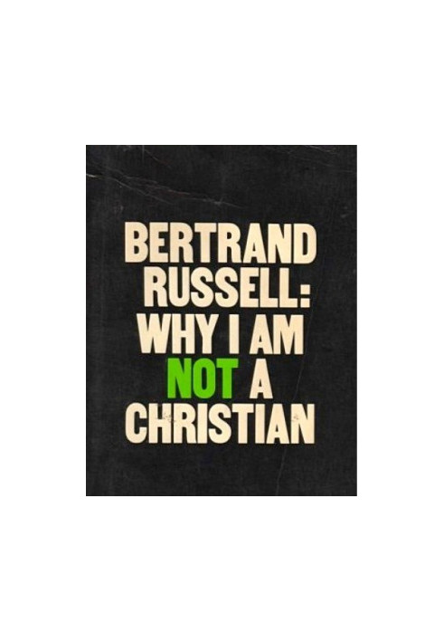 Why I Am Not A Christian (lecture, March 6, 1927)