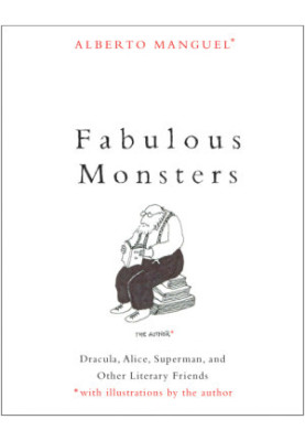 Fabulous Monsters: Dracula, Alice, Superman, and Other Literary Friends