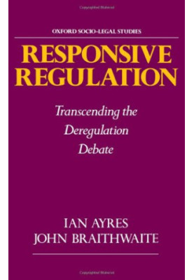Responsive Regulation: Transcending the Deregulation Debate (Oxford Socio-Legal Studies)