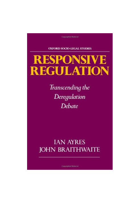 Responsive Regulation: Transcending the Deregulation Debate (Oxford Socio-Legal Studies)