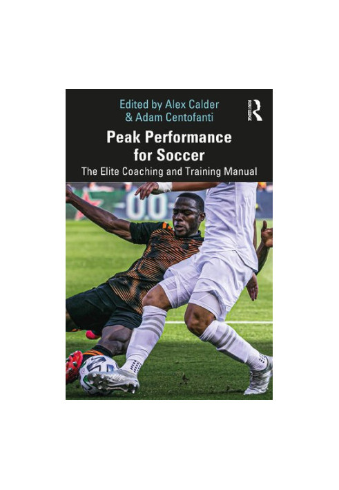 Peak Performance for Soccer: The Elite Coaching and Training Manual
