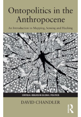 Ontopolitics in the Anthropocene: An Introduction to Mapping, Sensing and Hacking