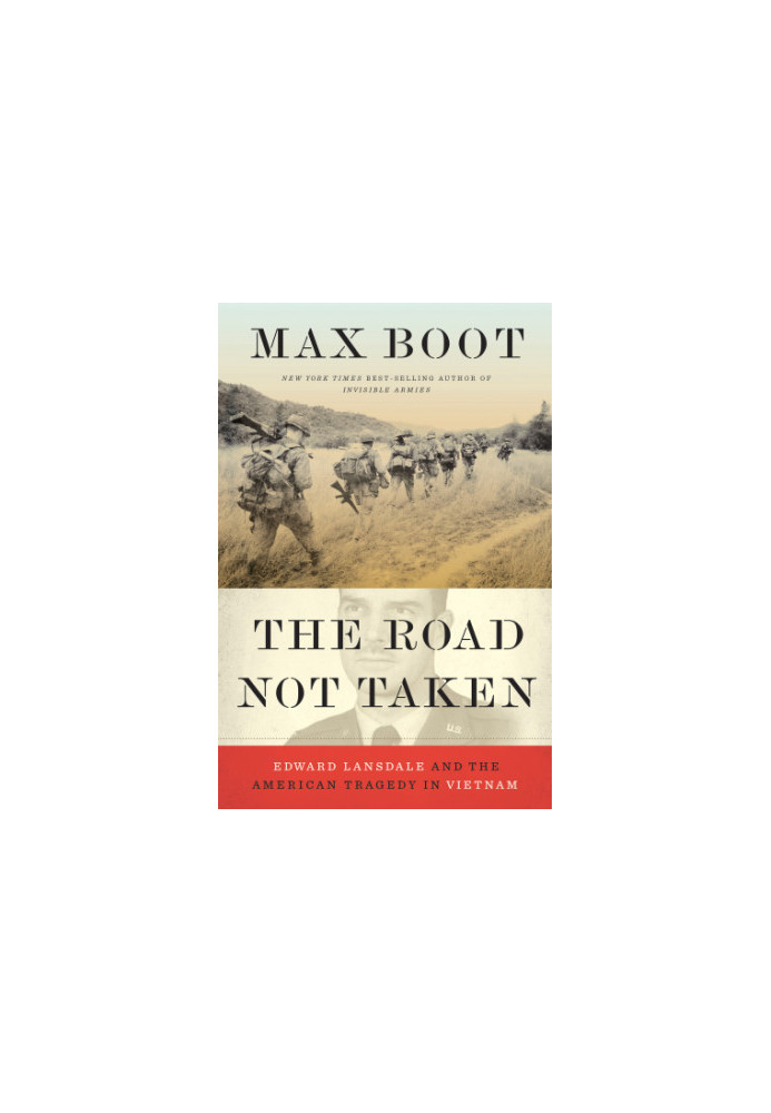 The road not taken: Edward Lansdale and the American tragedy in Vietnam