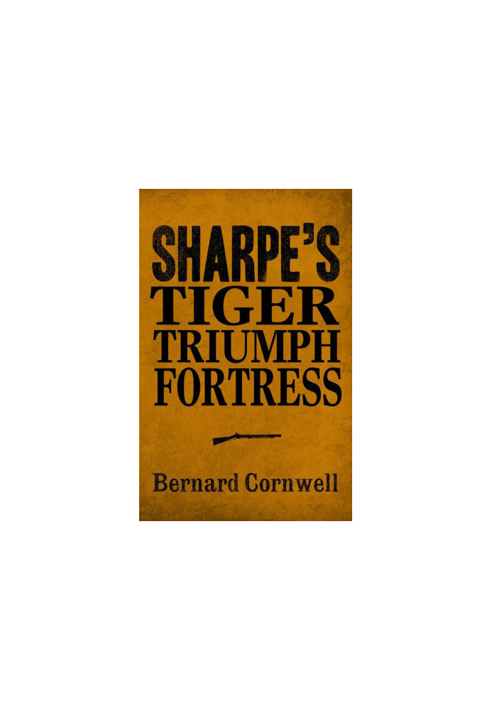 [Sharpe 3-Book Collection 01] • Sharpe's Tiger, Sharpe's Triumph, Sharpe's Fortress