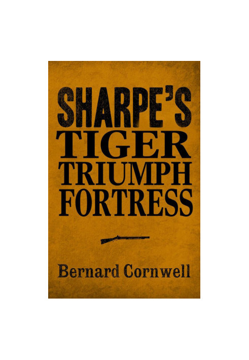[Sharpe 3-Book Collection 01] • Sharpe's Tiger, Sharpe's Triumph, Sharpe's Fortress