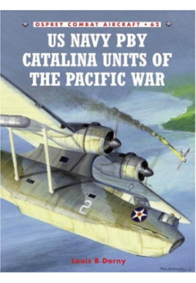 US Navy PBY Catalina Units of the Pacific War (Osprey Combat Aircraft 62)