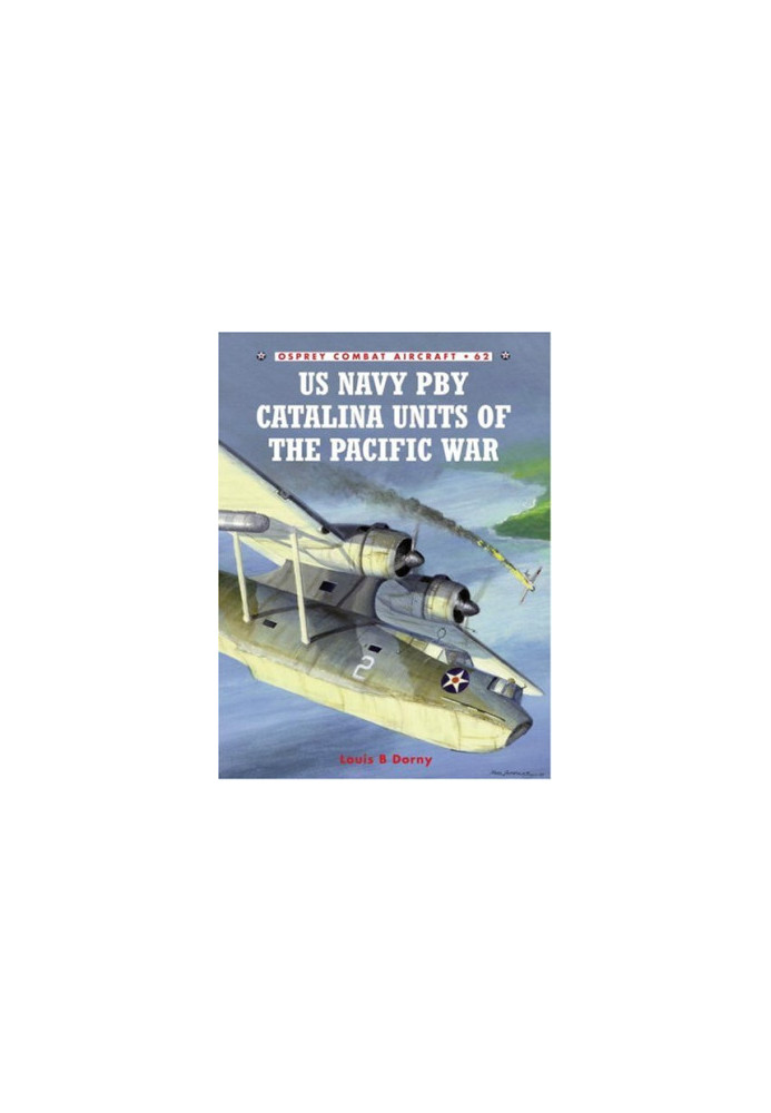US Navy PBY Catalina Units of the Pacific War (Osprey Combat Aircraft 62)